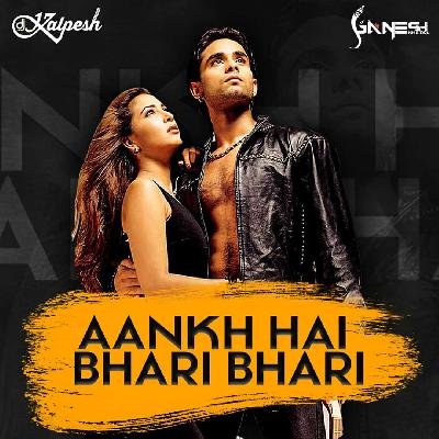 AANKH HAI BHARI BHARI (REMIX)- DJ KALPESH MUMBAI & DJ GANESH KHETAL